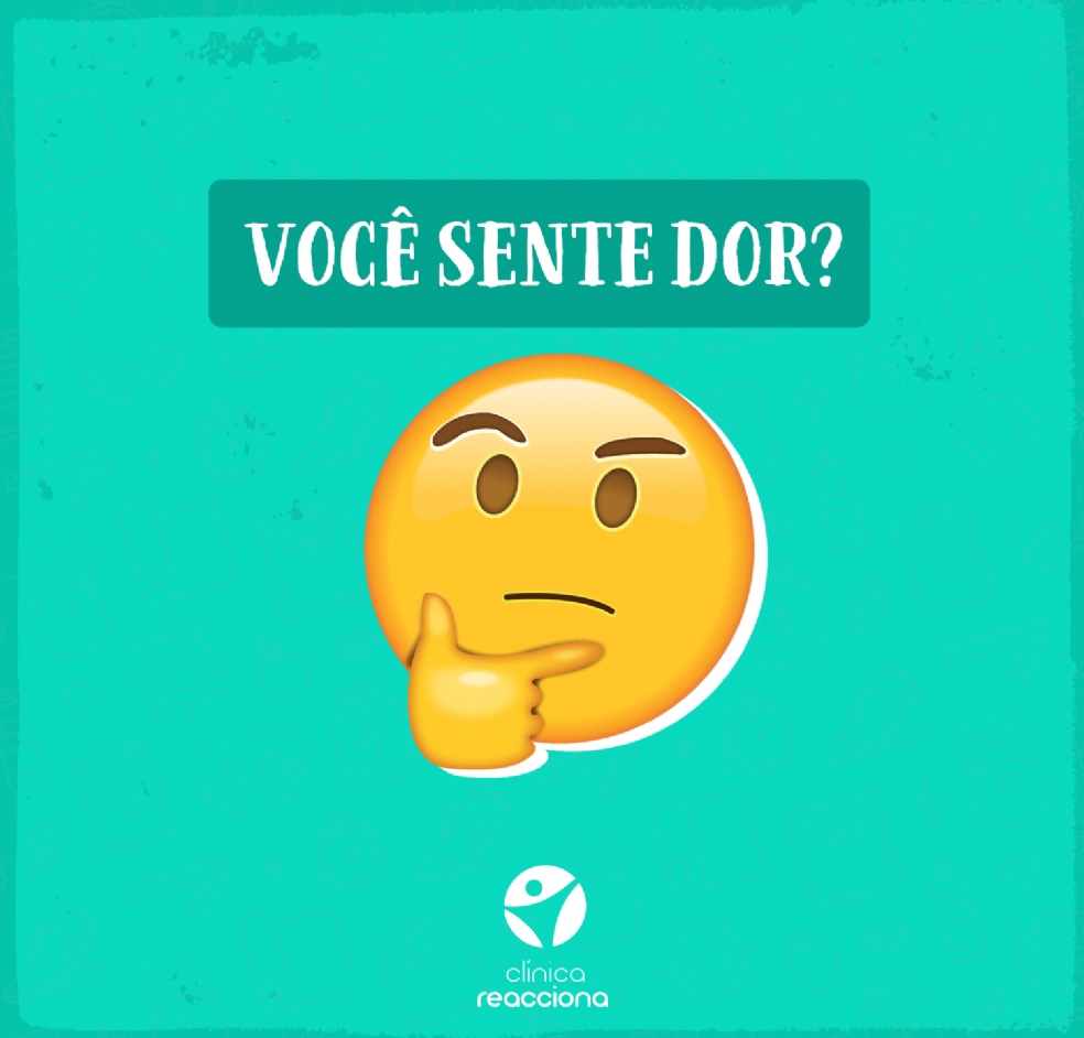 Você sente dor?